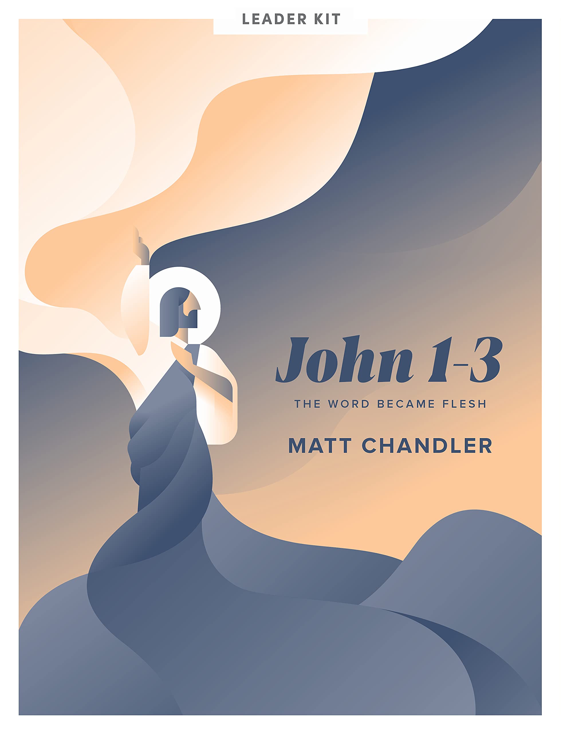 John 1-3 - Leader Kit: The Word Became Flesh