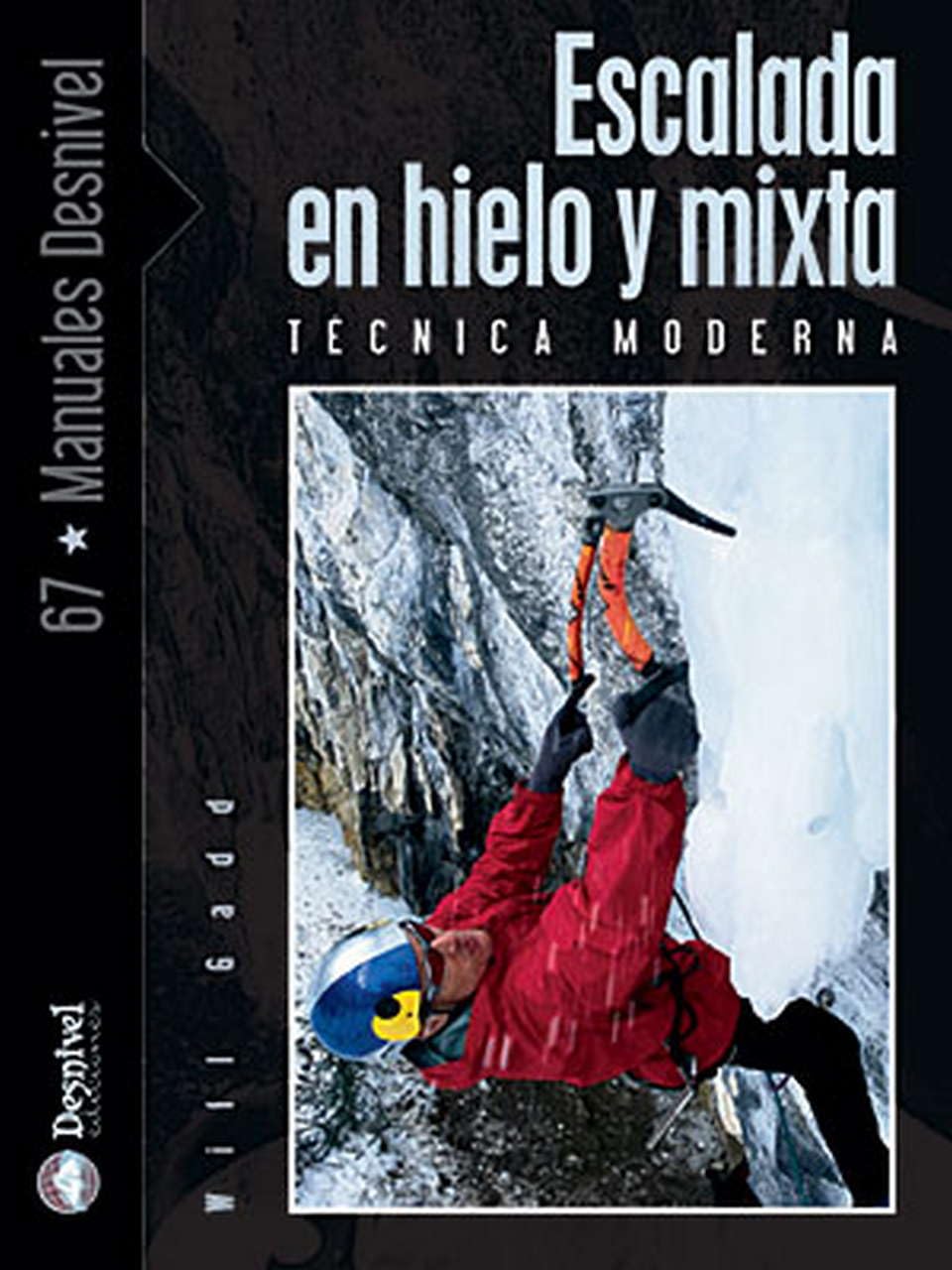 Escalada en hielo y mixta: Técnica moderna (SIN COLECCION)