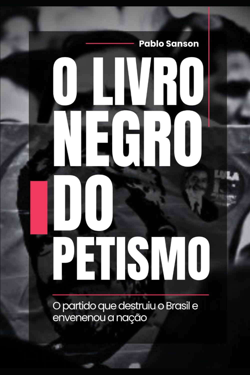 O Livro Negro do PTismo: Uma Crítica ao Projeto de Poder