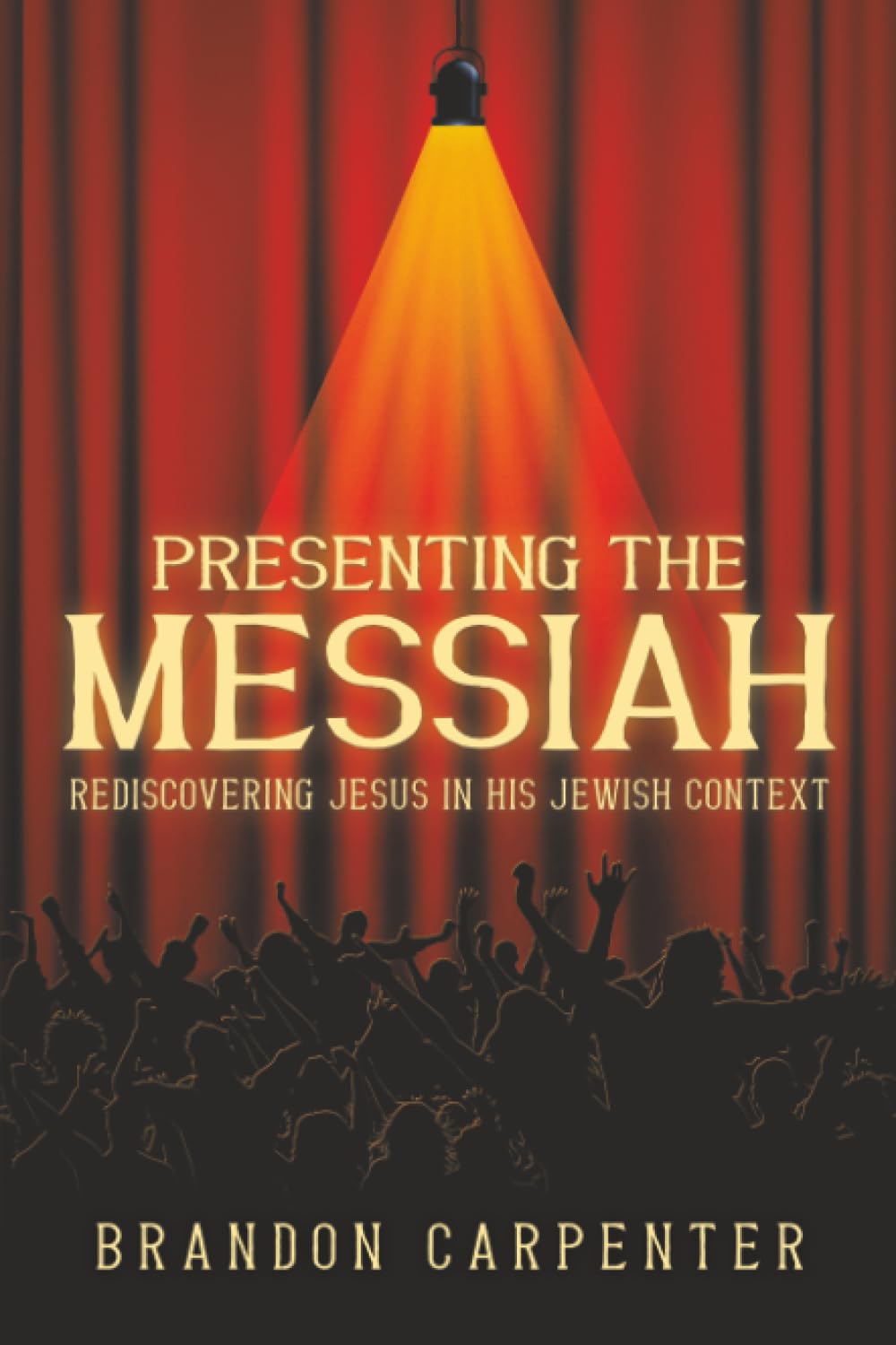 Presenting the Messiah: Rediscovering Jesus in His Jewish Context