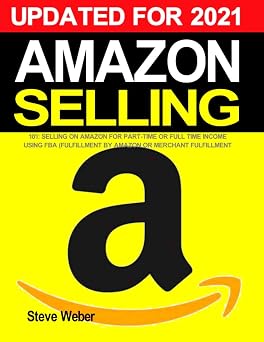 Amazon Selling 101 Selling on Amazon for Part-Time or Full-Time Income using FBA Fulfillment By Amazon or Merchant Fulfillment