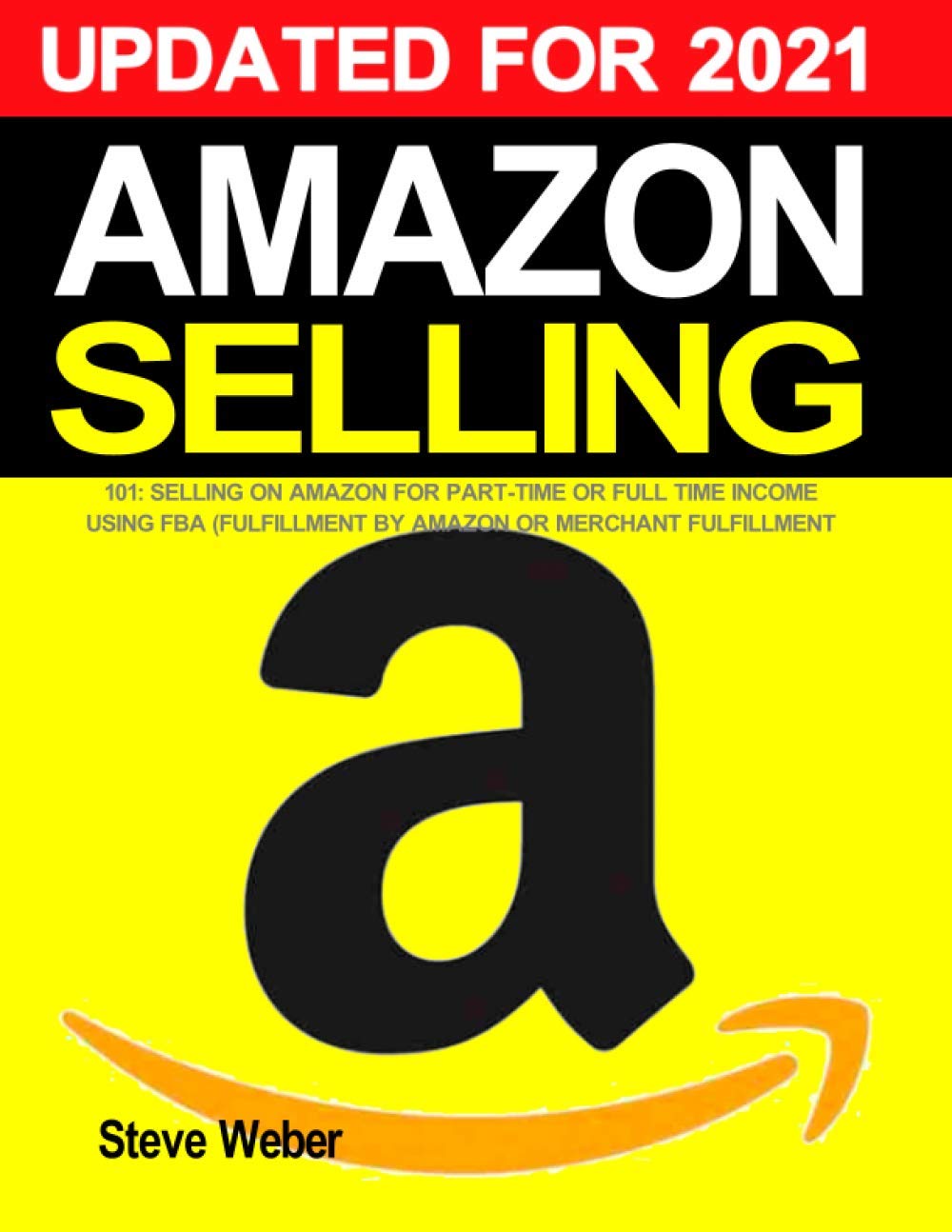 Amazon Selling 101: Selling on Amazon for Part-Time or Full-Time Income using FBA (Fulfillment By Amazon) or Merchant Fulfillment
