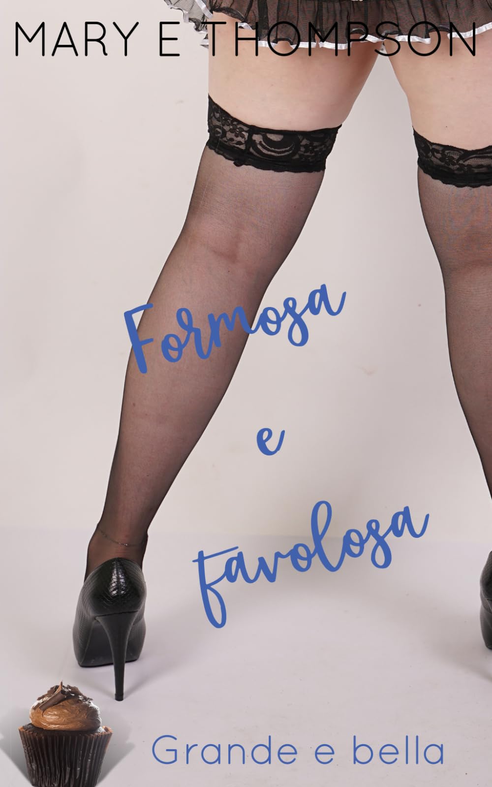 Formosa e favolosa: Una storia d'amore con una ragazza formosa di una piccola città (Grande e bella)