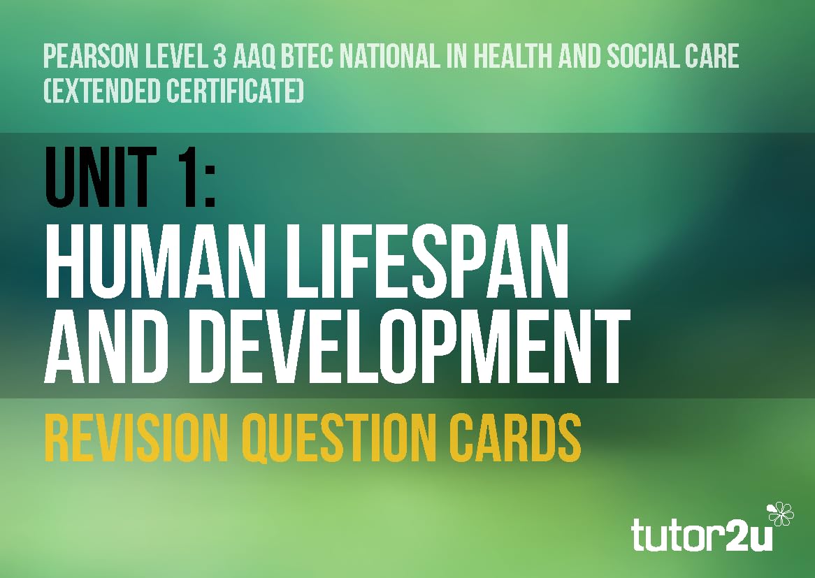 BTEC AAQ National Extended Certificate in Health & Social Care Unit 1 Human Lifespan & Development Revision Question Cards
