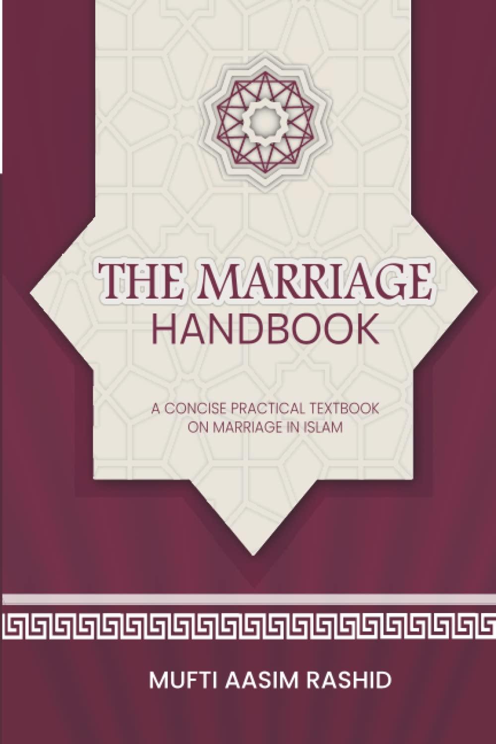 The Marriage Handbook: Marriage in Islam: Before, During, and After (Islamic Handbooks)