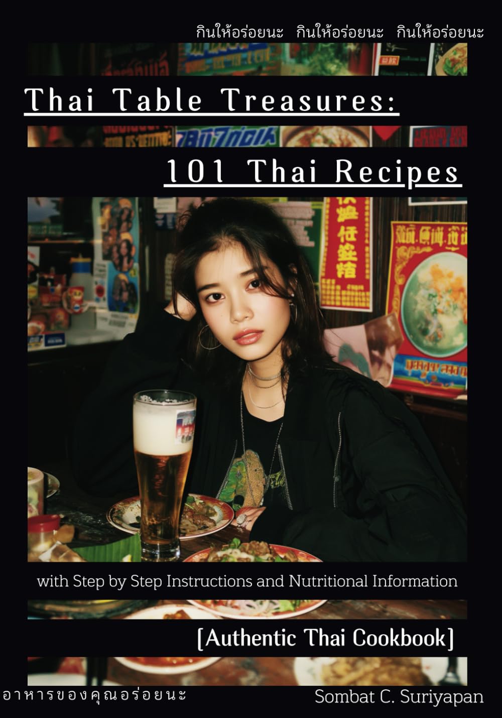 Thai Table Treasures: 101 Thai Recipes with Step by Step Instructions and Nutritional Information [Authentic Thai Cookbook]