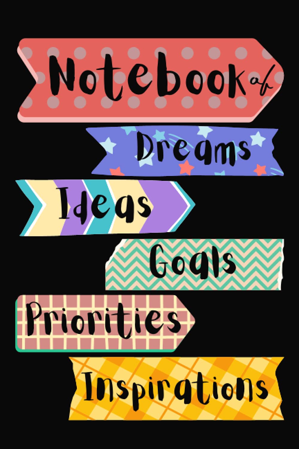 Notebook of Dreams, Ideas, Goals, Priorities and Inspirations: Journal, Diary to keep a track of your future plans