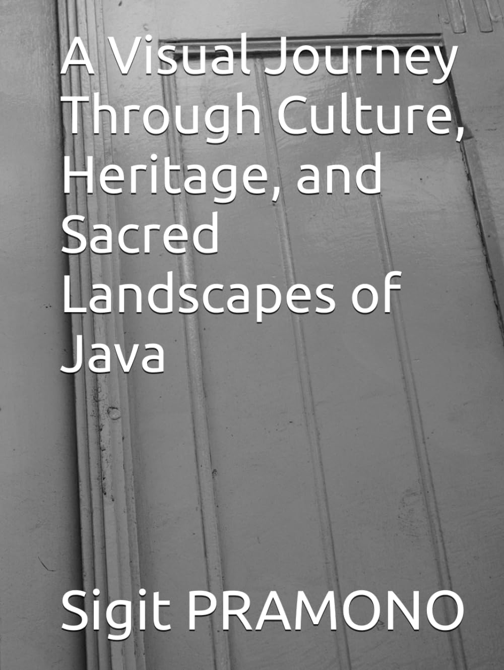 A Visual Journey Through Culture, Heritage, and Sacred Landscapes of Java