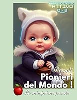 Vista 1 de Piccoli Pionieri del Mondo Le mie prime Parole (Apprendimento Attivo - Active Learning) (Italian Edition)