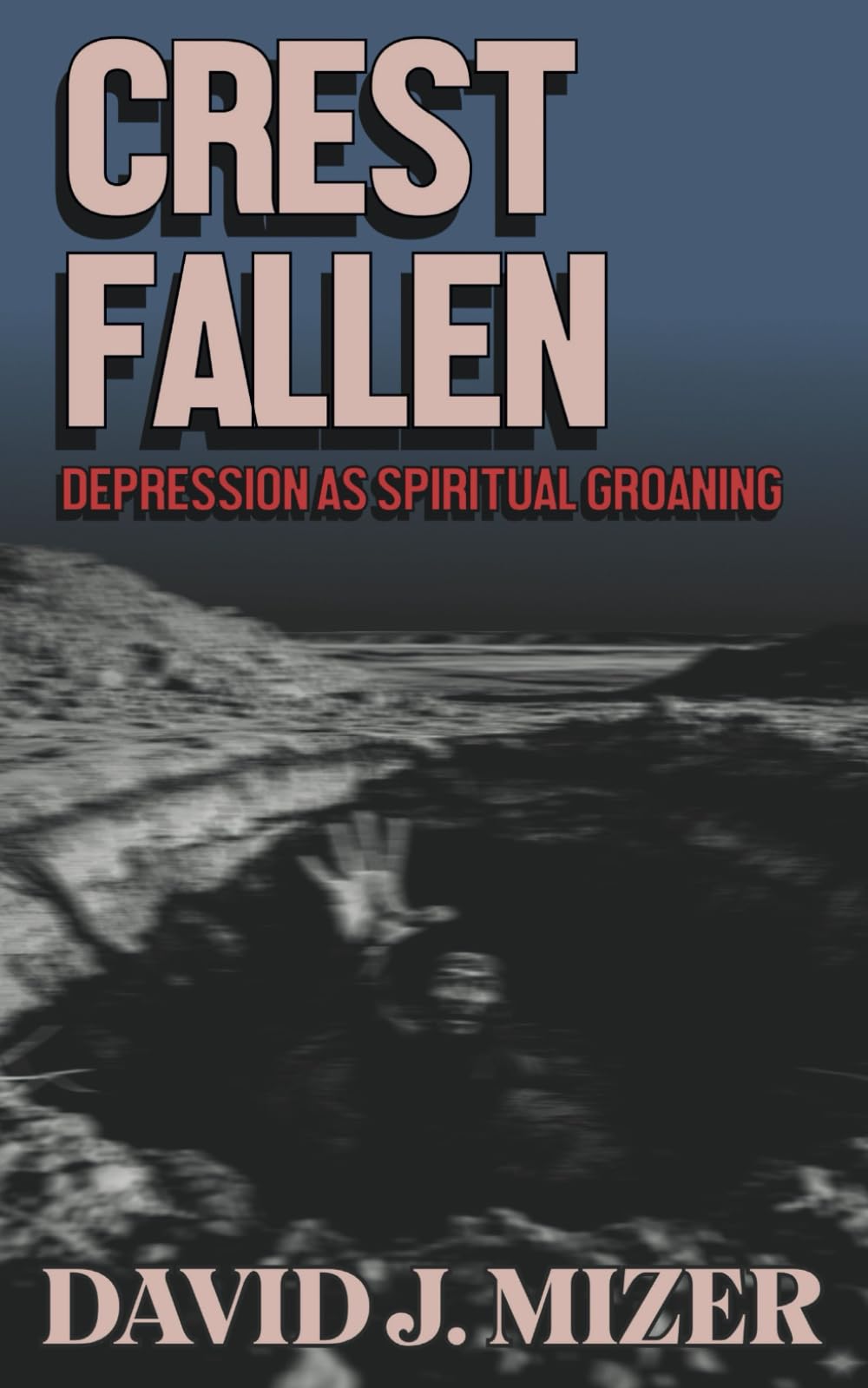 Crestfallen: Depression as Spiritual Groaning