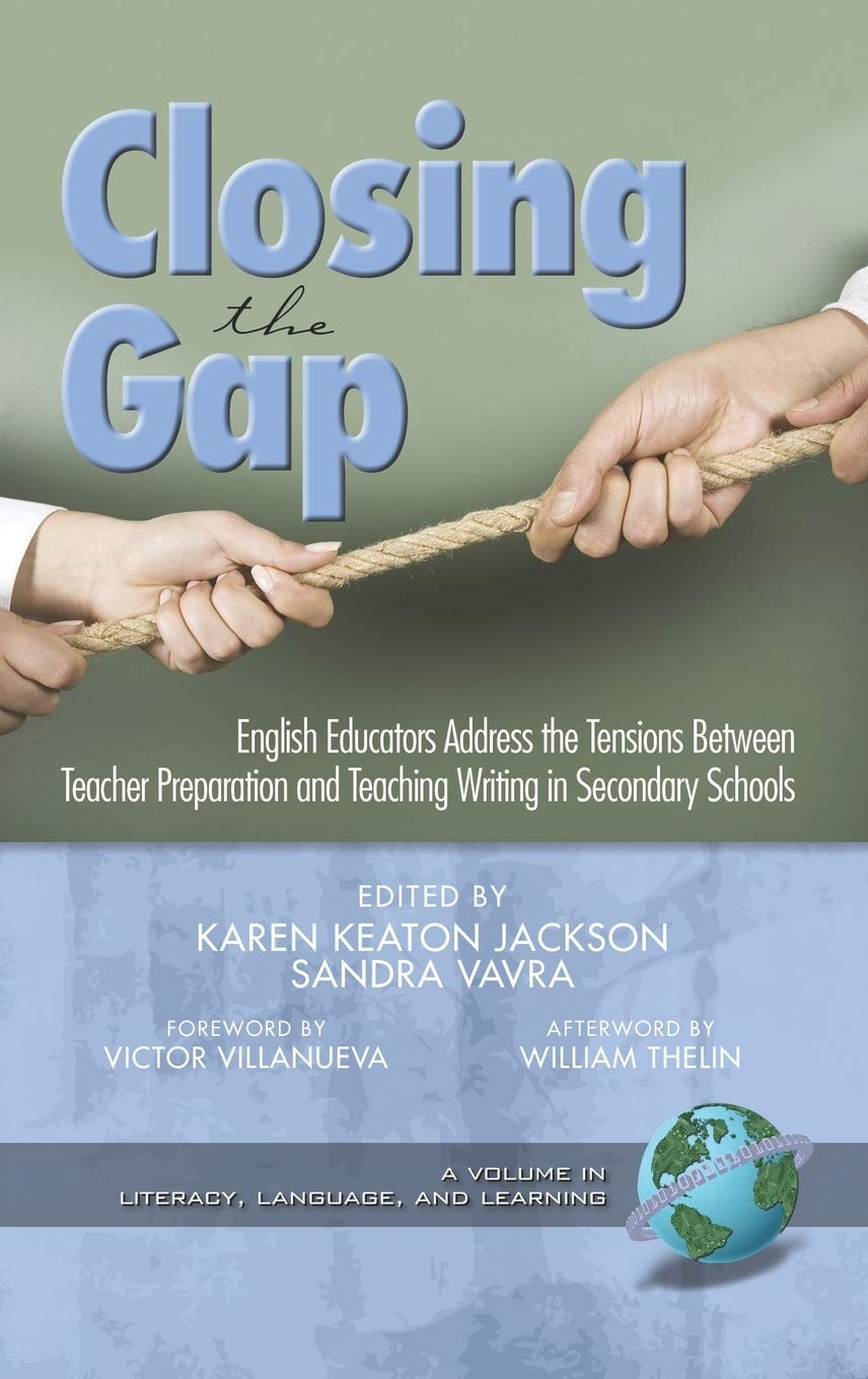 Closing the Gap: English Educators Address the Tensions Between Teacher Preparation and Teaching Writing in Secondary Schools