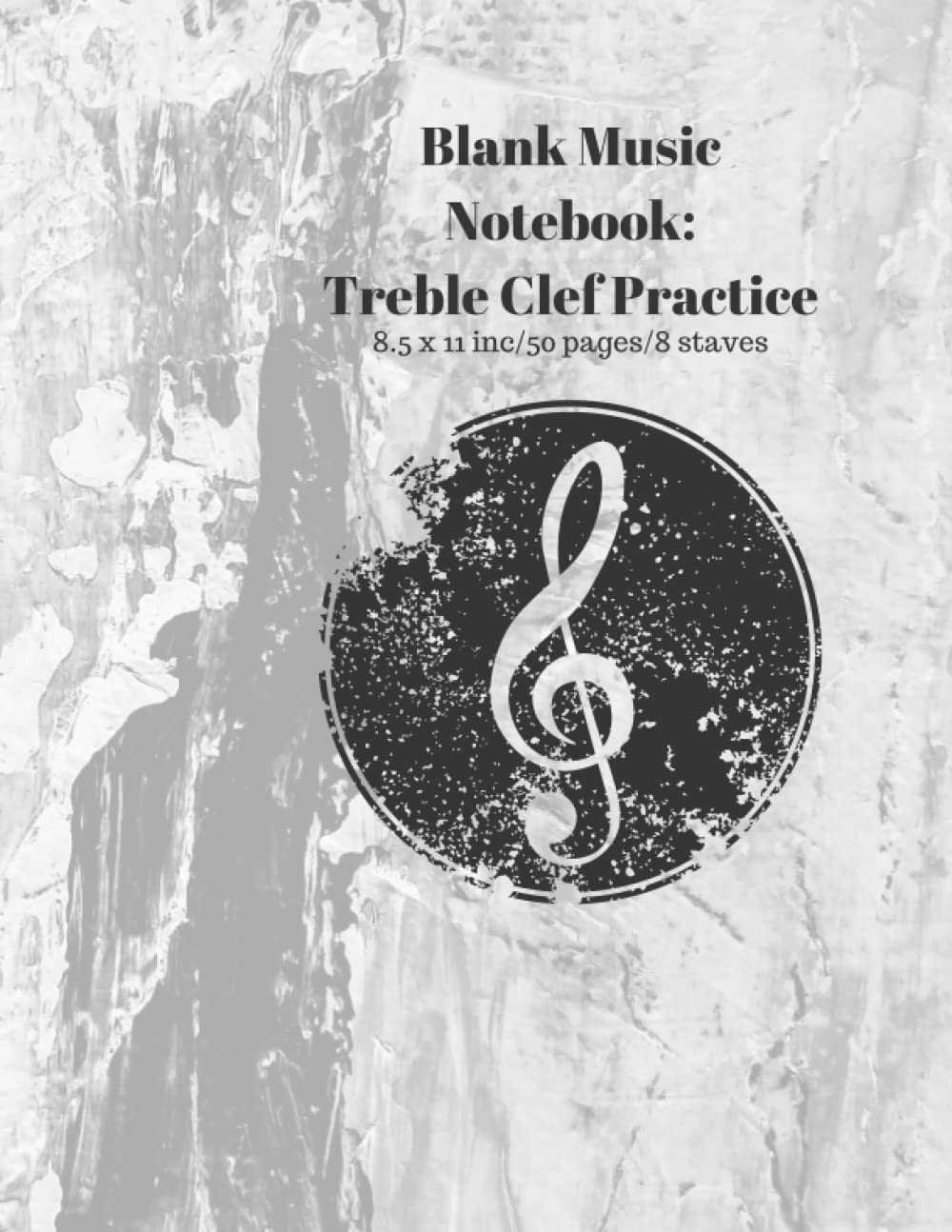 Blank Music Notebook:: Treble Clef Practice
