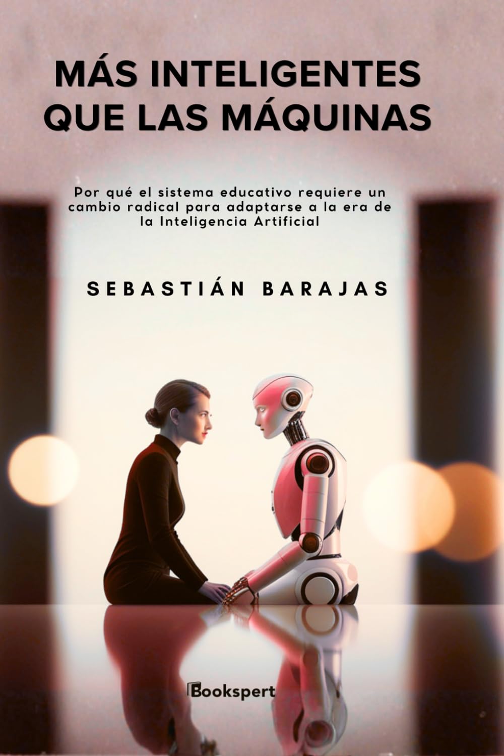 MÁS INTELIGENTES QUE LAS MÁQUINAS: POR QUÉ EL SISTEMA EDUCATIVO REQUIERE UN CAMBIO RADICAL PARA ADAPTARSE A LA ERA DE LA INTELIGENCIA ARTIFICIAL