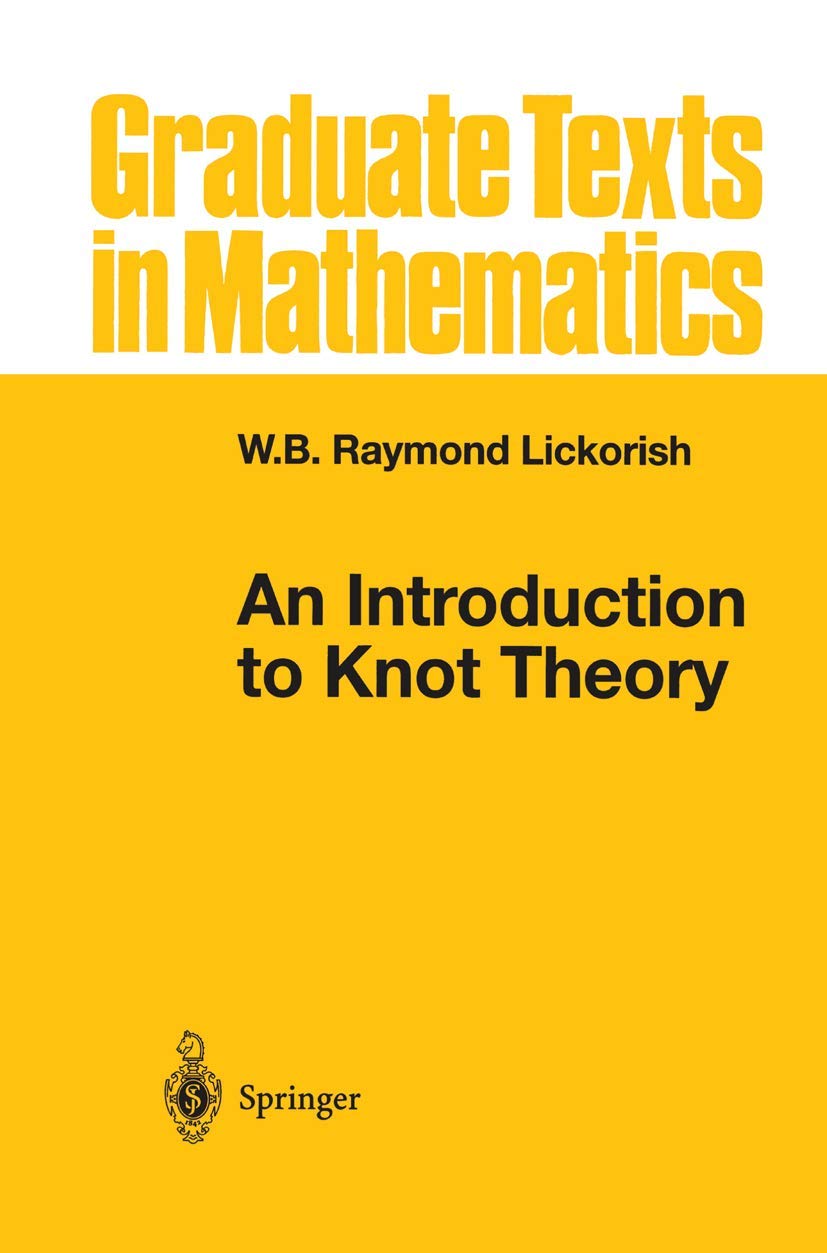 An Introduction to Knot Theory: 175 (Graduate Texts in Mathematics)