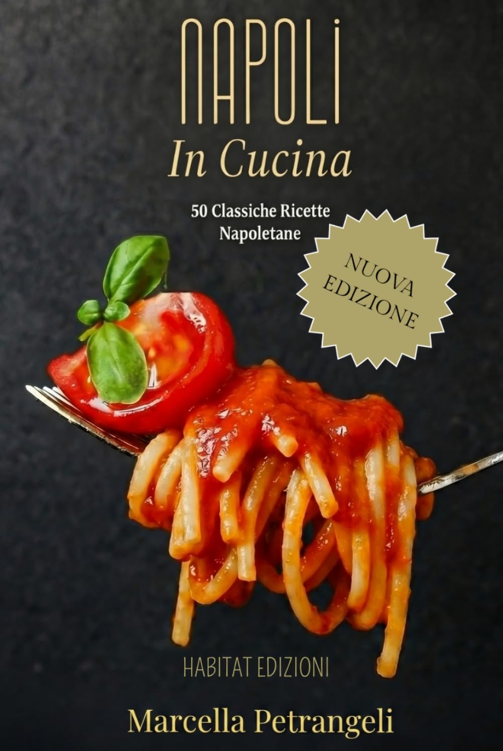 Napoli in cucina: 50 classiche ricette Napoletane
