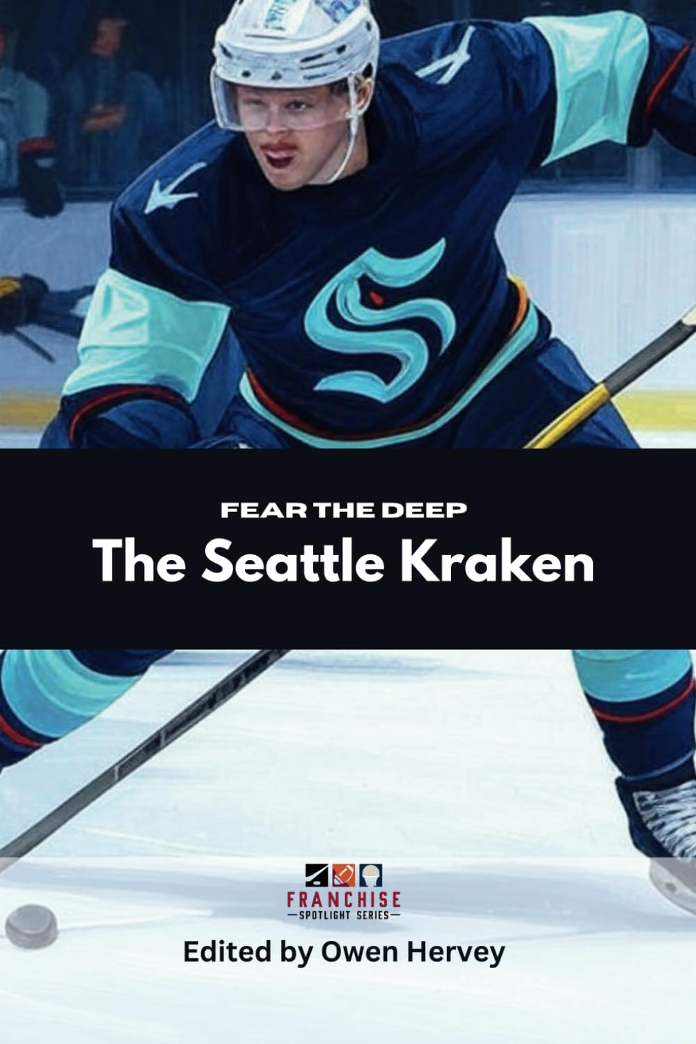 Fear the Deep: The Seattle Kraken (Franchise Spotlight Series: NHL)