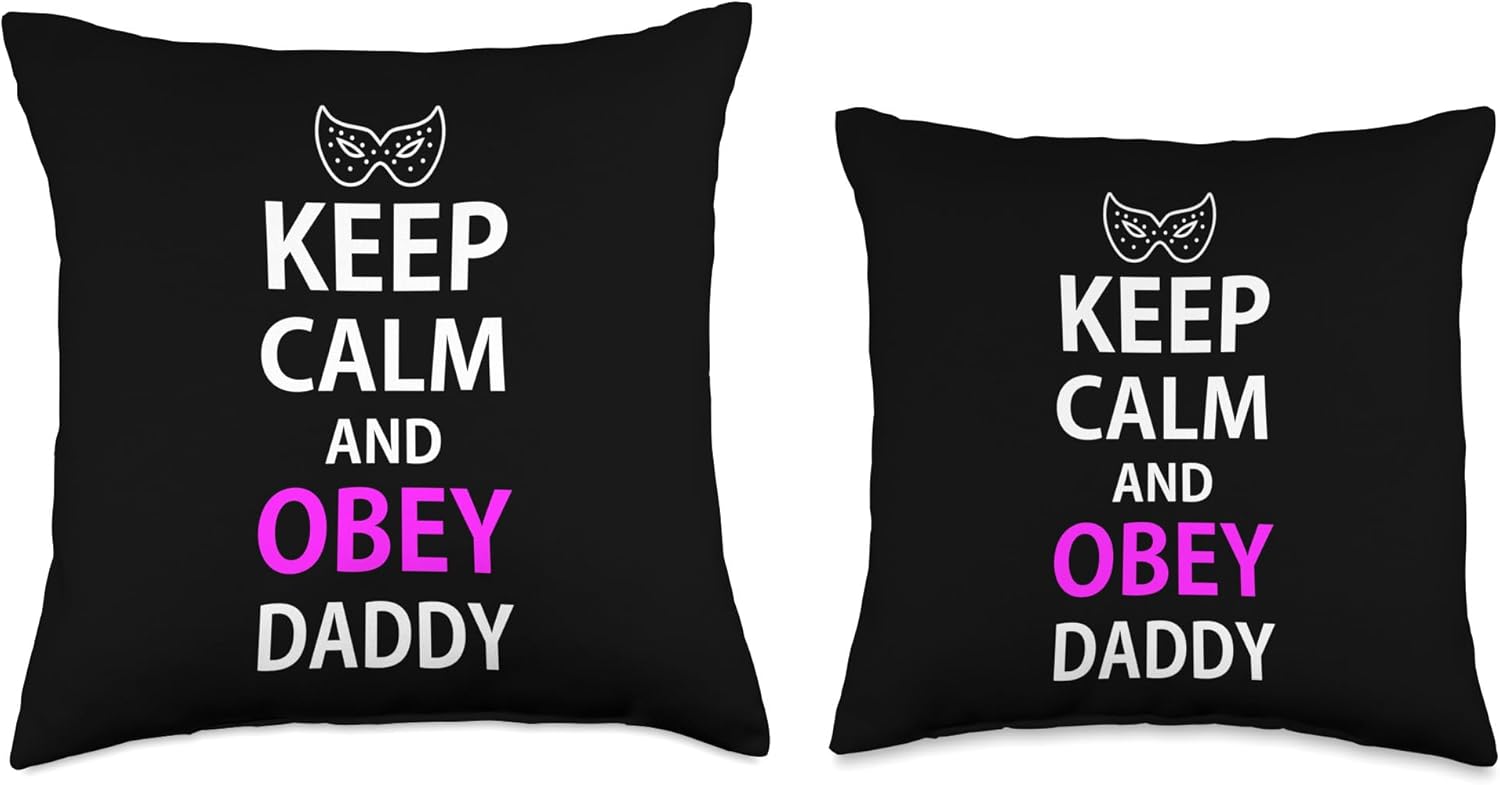 Keep Calm and Obey Daddy Kinky Sub BDSM Bondage Throw Pillow