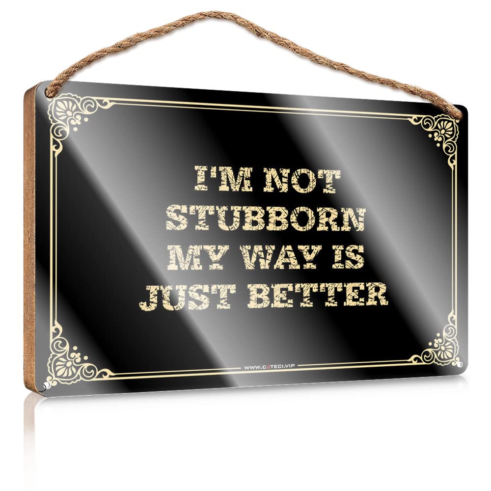 MAHQPZXSF Home Door Hanging I'M Not Stubborn My Way Is Just Better Wooden Sign Funny Bathroom Decor Room Decor For Men(23X35CM)