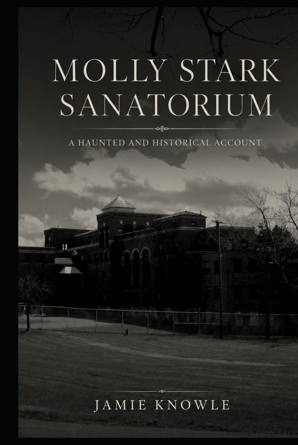 Molly Stark Sanatorium: A Haunted And Historical Account