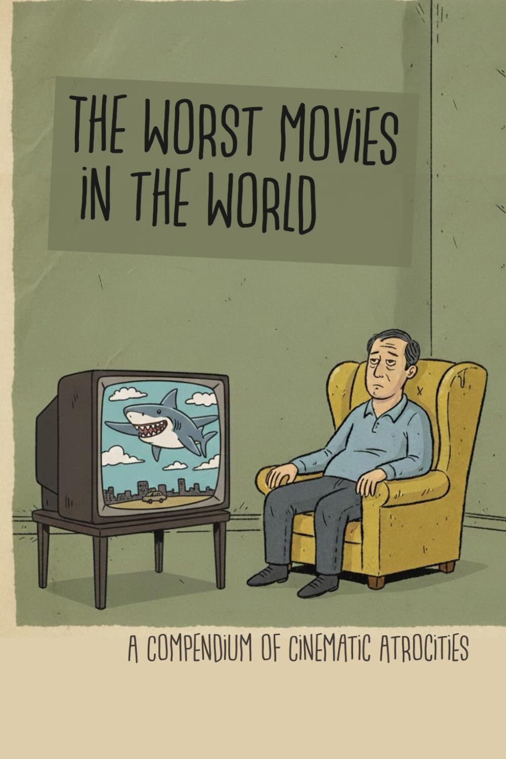 The Worst Movies in the World: A Compendium of Cinematic Atrocities
