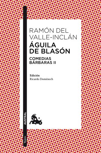 Águila de Blasón: Comedias bárbaras II (Teatro) Águila de Blasón: Comedias bárbaras II (Teatro)