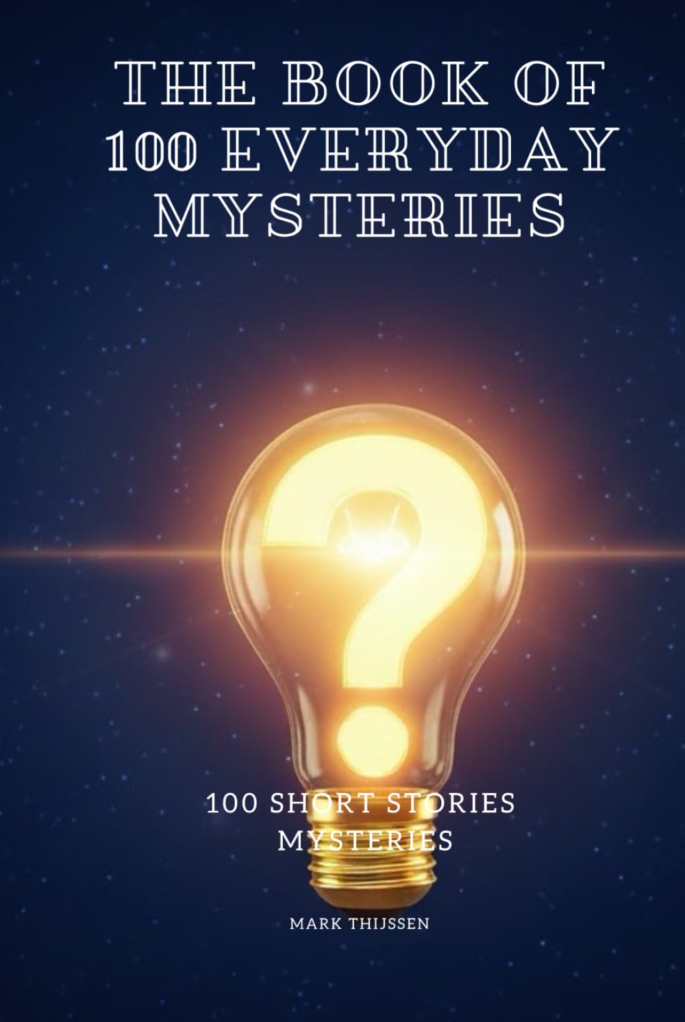 The Book of 100 Everyday Mysteries: The Fascinating Answers to the World's Most Baffling Questions: The Ultimate Gift for Curious Trivia Lovers