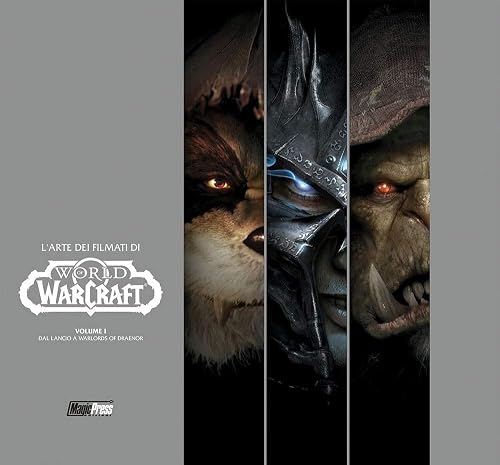 World of Warcraft. L'arte dei filmati. Dal lancio a Warlords of Draenor (Vol. 1)