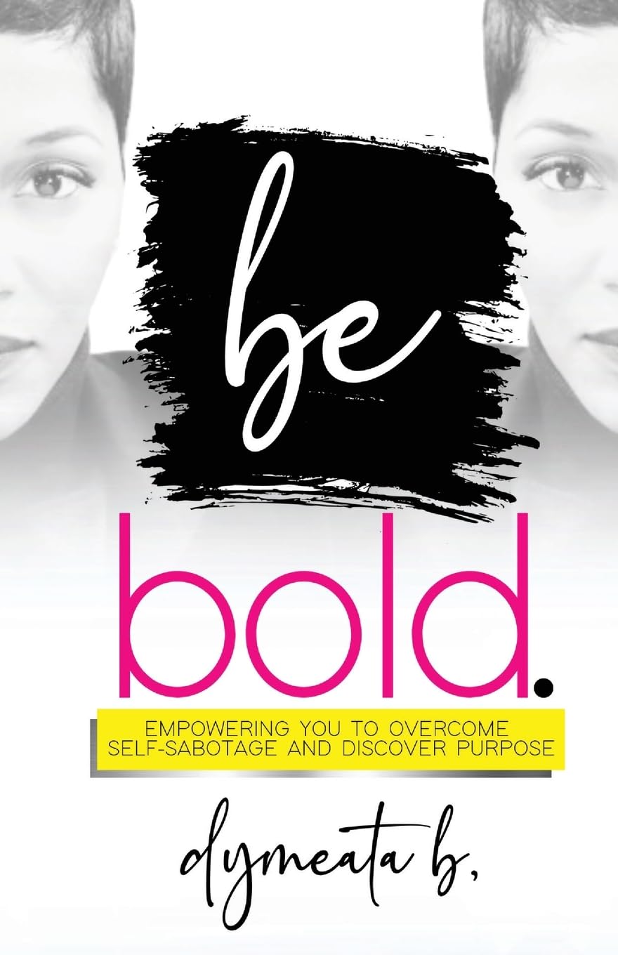 be bold. Empowering You To Overcome Self-Sabotage