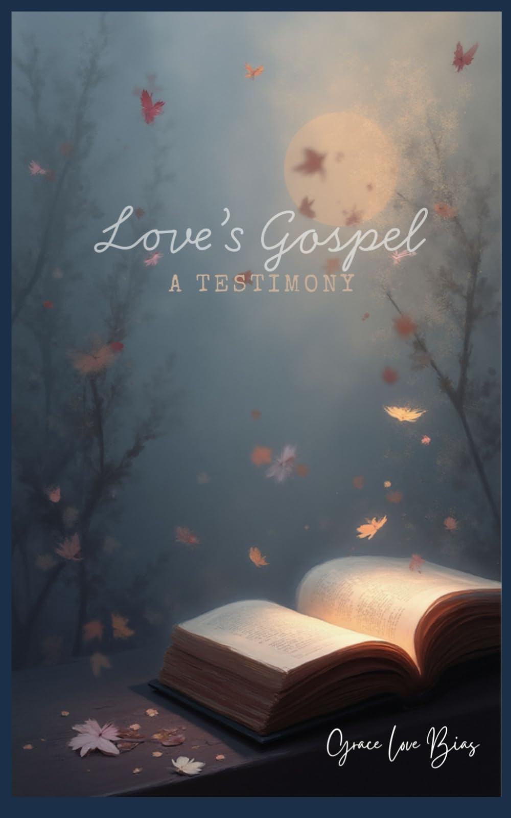 Love's Gospel: A Testimony