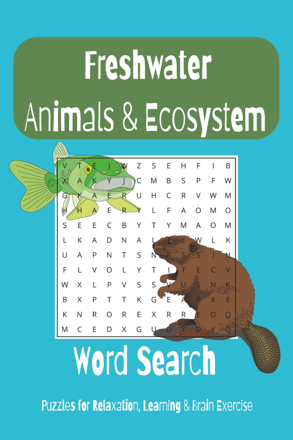 Freshwater Animals & Ecosystem Word Search Puzzle Book: Word Search with Easy to Read Print about Freshwater Animals, Ecosystem & Ecology | 6x9 ... Puzzles Book Fun, Education & Relaxation)