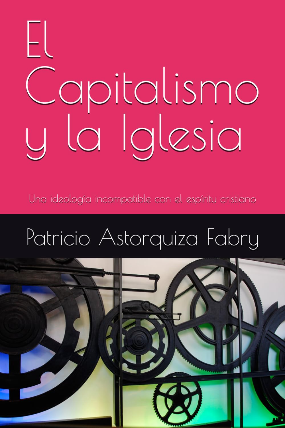 El Capitalismo y la Iglesia: Una ideología incompatible con el espíritu cristiano
