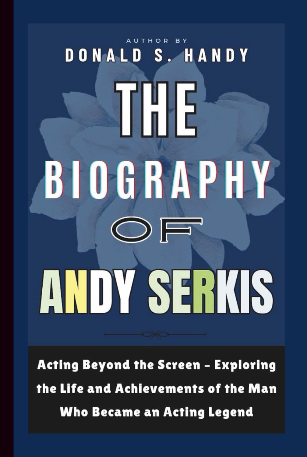 The Biography of Andy Serkis: Acting Beyond the Screen – Exploring the Life and Achievements of the Man Who Became an Acting Legend