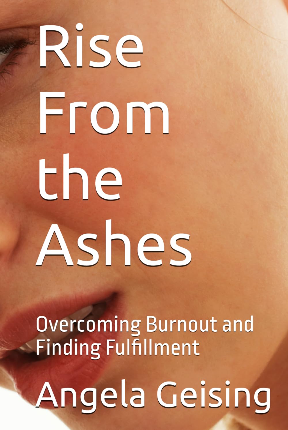 Rise From the Ashes: Overcoming Burnout and Finding Fulfillment