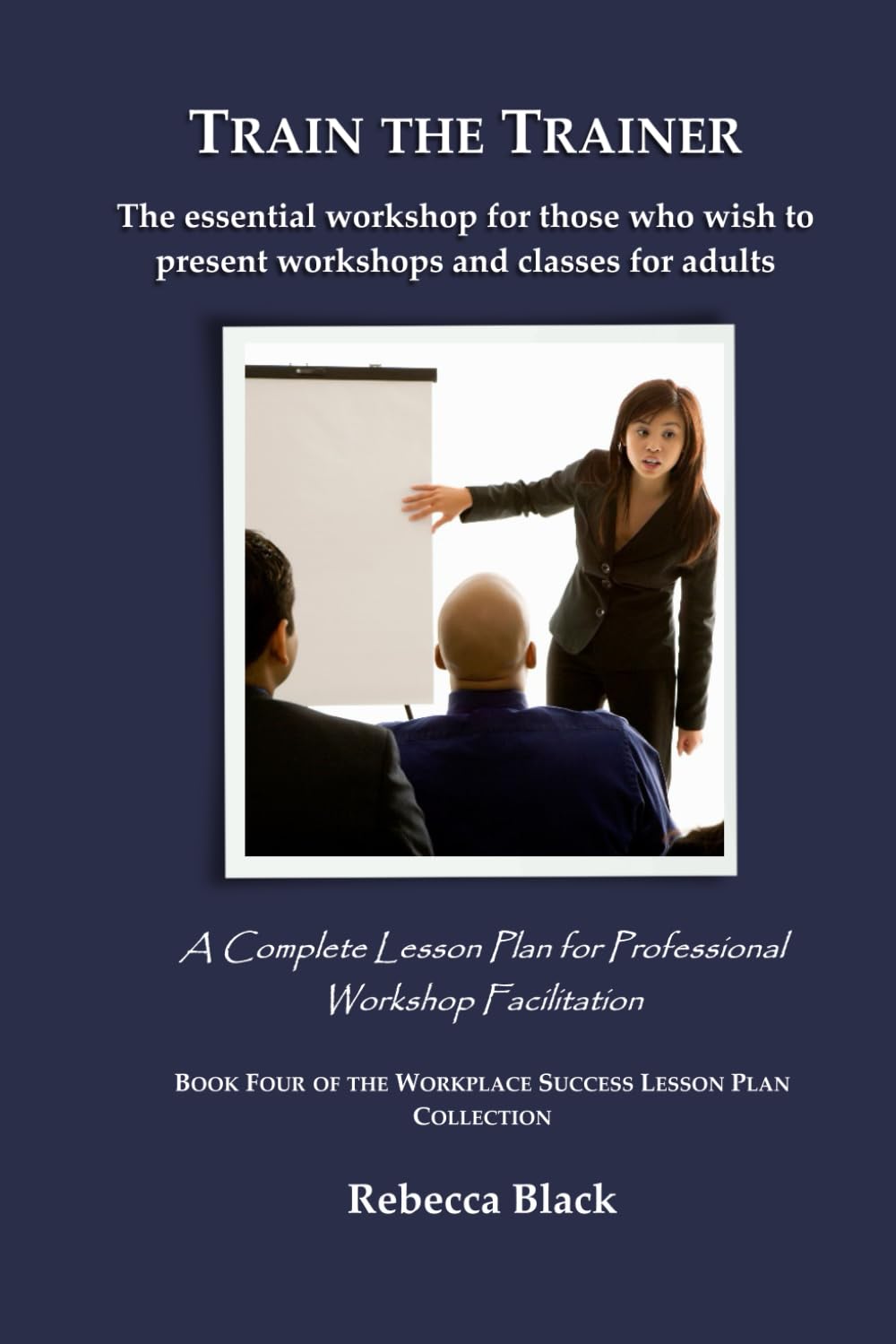 TRAIN THE TRAINER: The essential workshop for those who wish to present workshops and classes for adults: A Complete Lesson Plan for Professional ... (WORKPLACE SUCCESS LESSON PLAN COLLECTION)      Paperback – March 9, 2026