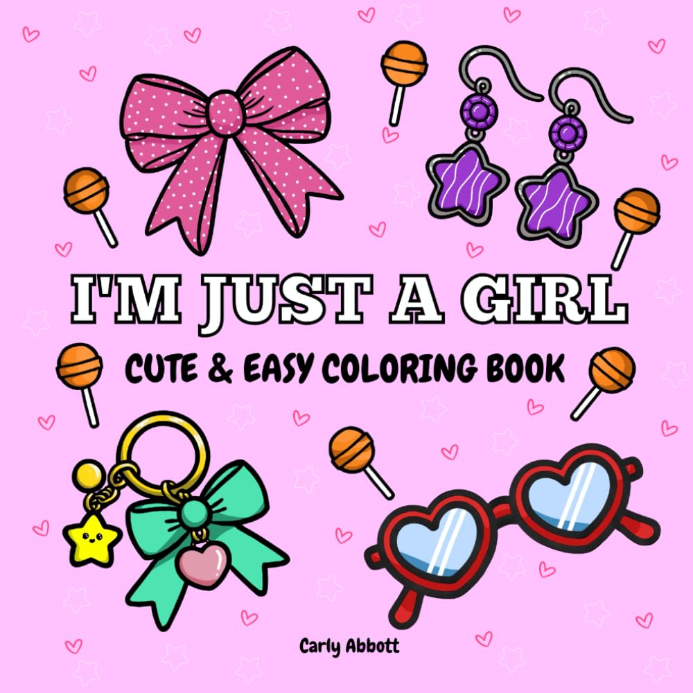 I'm Just a Girl: Cute and Easy Coloring Book