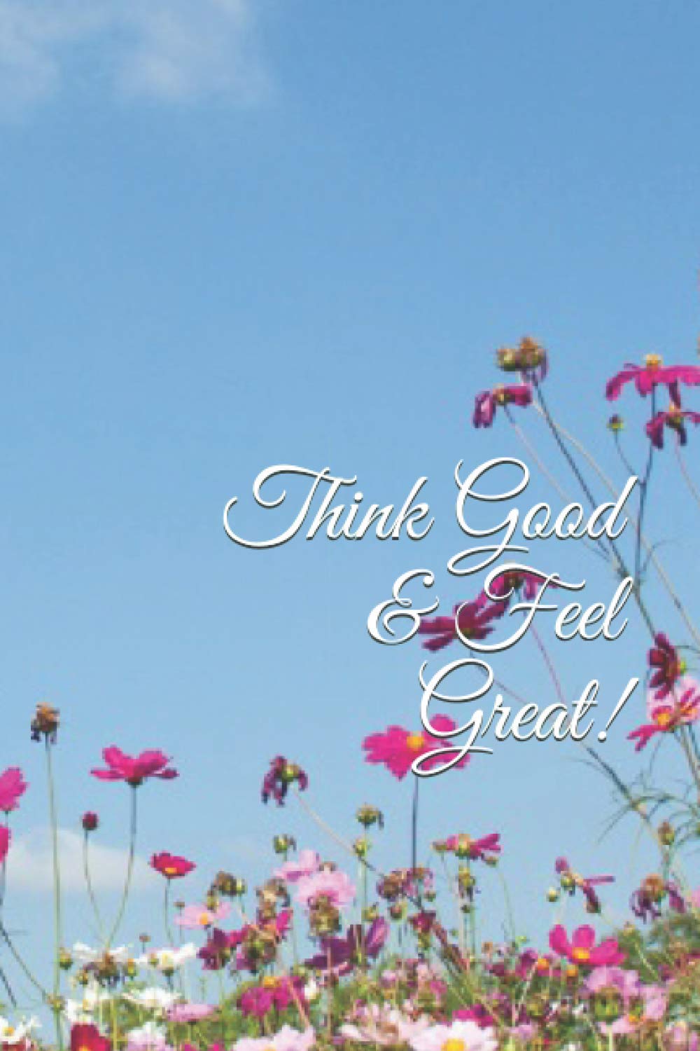 Think Good & Feel Great!