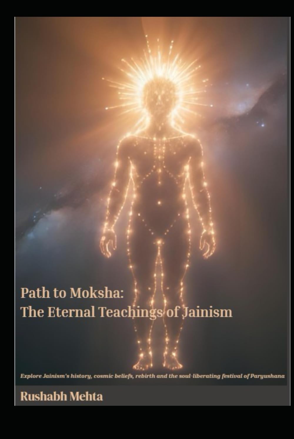 Path to Moksha: The Eternal Teachings of Jainism: Explore Jainism’s history, cosmic beliefs, rebirth and the soul-liberating festival of Paryushana