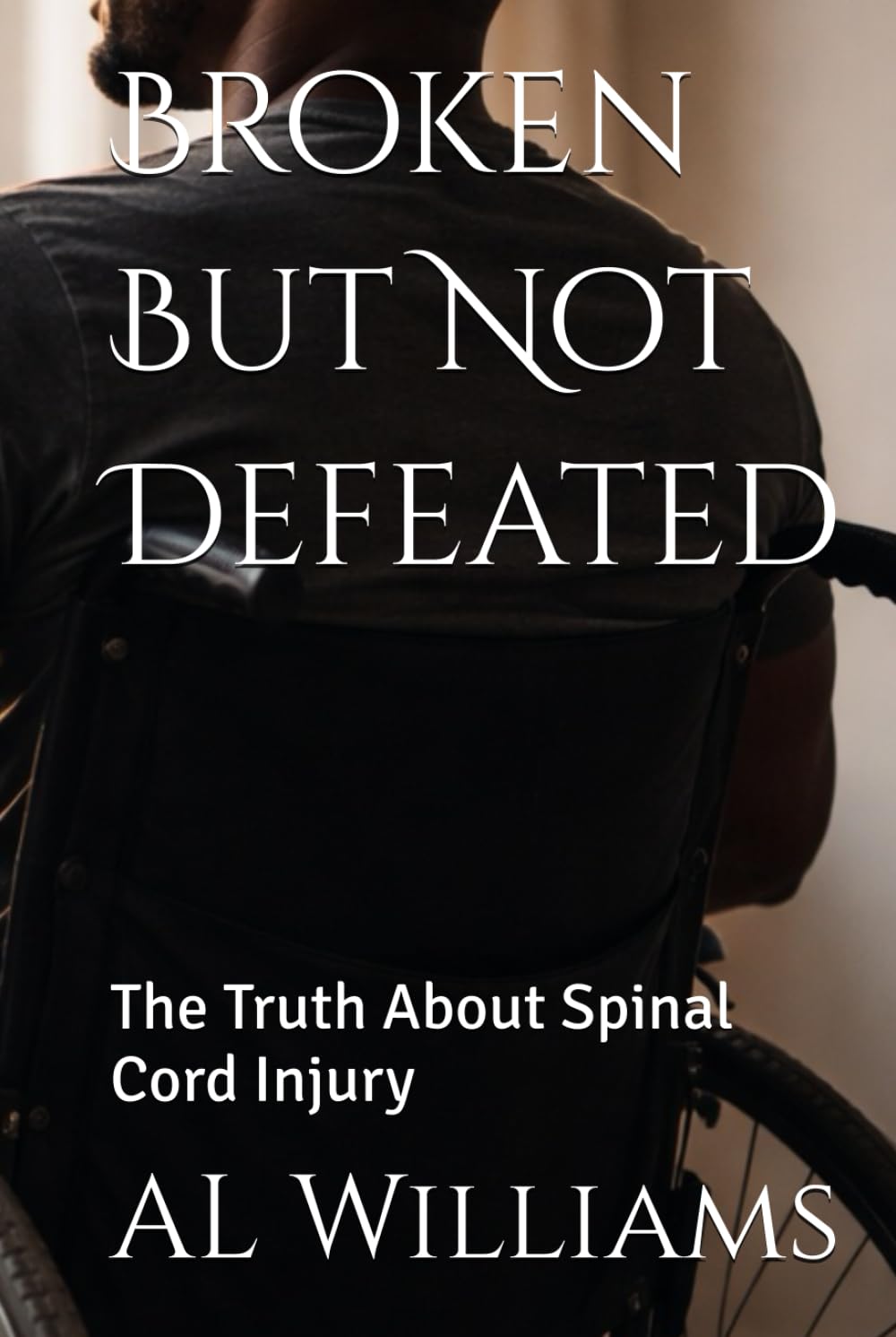 Broken But Not Defeated: The Truth About Spinal Cord Injury