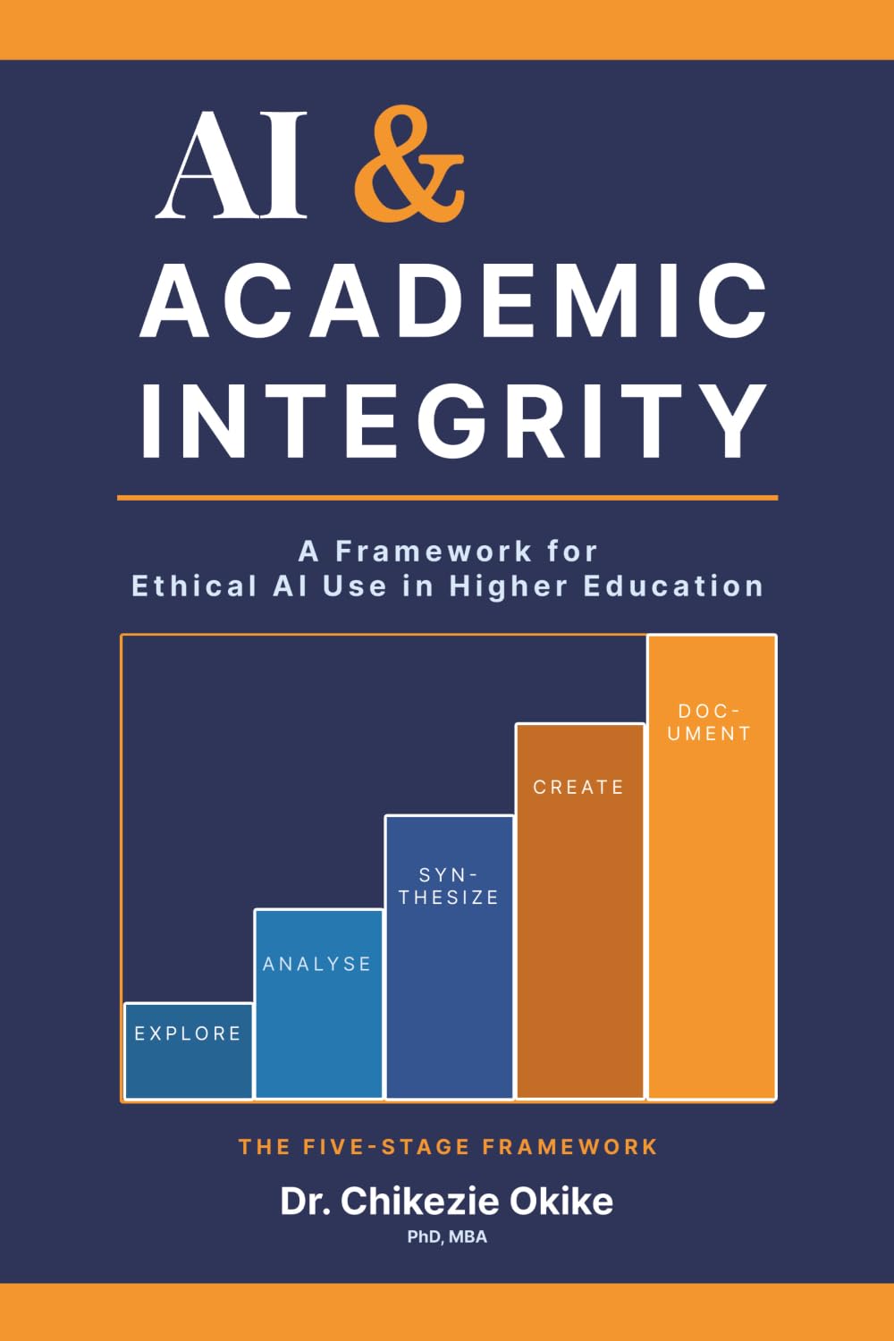 AI & ACADEMIC INTEGRITY: A Framework for Ethical AI Use in Higher Education (AI & Academic Practice Series)