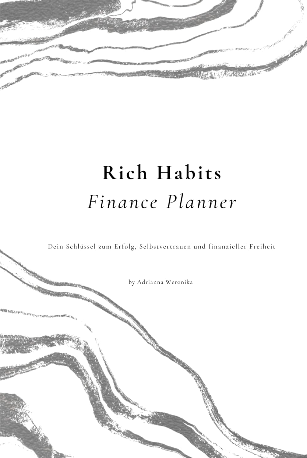 Rich Habits Finance Planner: Dein Schlüssel zum Erfolg, Selbstvertrauen und finanzieller Freiheit