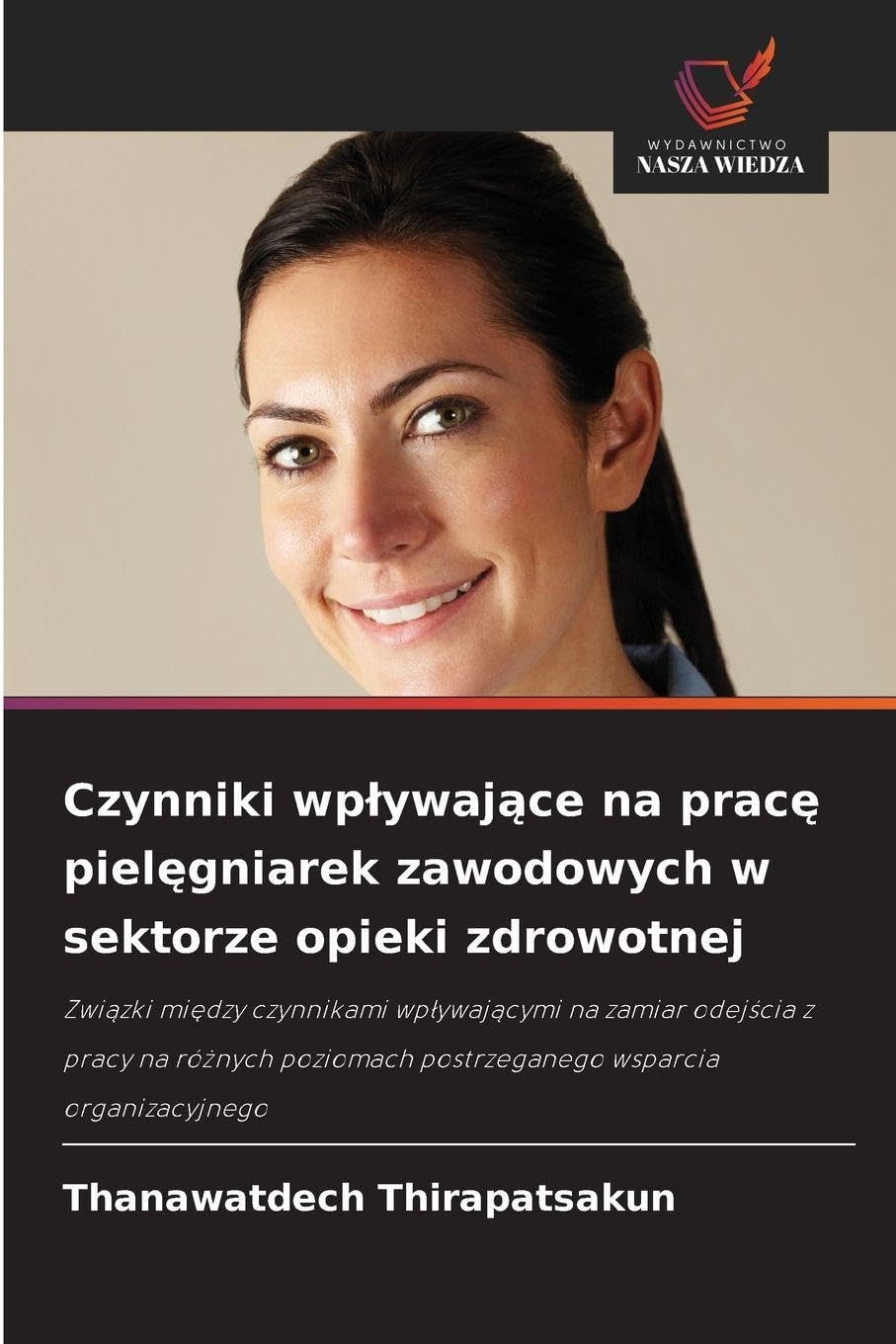 Czynniki wp¿ywaj¿ce na prac¿ piel¿gniarek zawodowych w sektorze opieki zdrowotnej: Zwi¿zki mi¿dzy czynnikami wp¿ywaj¿cymi na zamiar odej¿cia z pracy ... postrzeganego wsparcia organizacyjnego