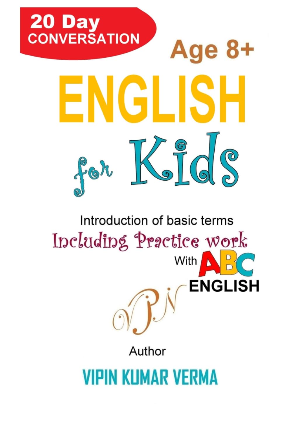 ENGLISH FOR KIDS: A 20-Day Conversation to Learn Basic Terms, Grammar, and Vocabulary
