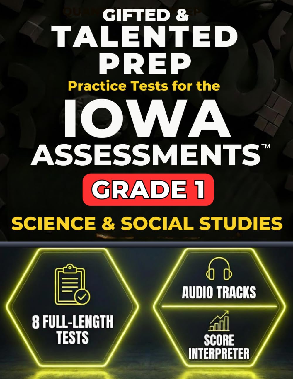 Gifted & Talented Prep for the Iowa Assessments™ Grade 1 Science & Social Studies: 8 Full-Length Practice Tests with Audio Files, Answer Key, and Scoring Guide (IOWA Assessments Grade 1 Mastery)