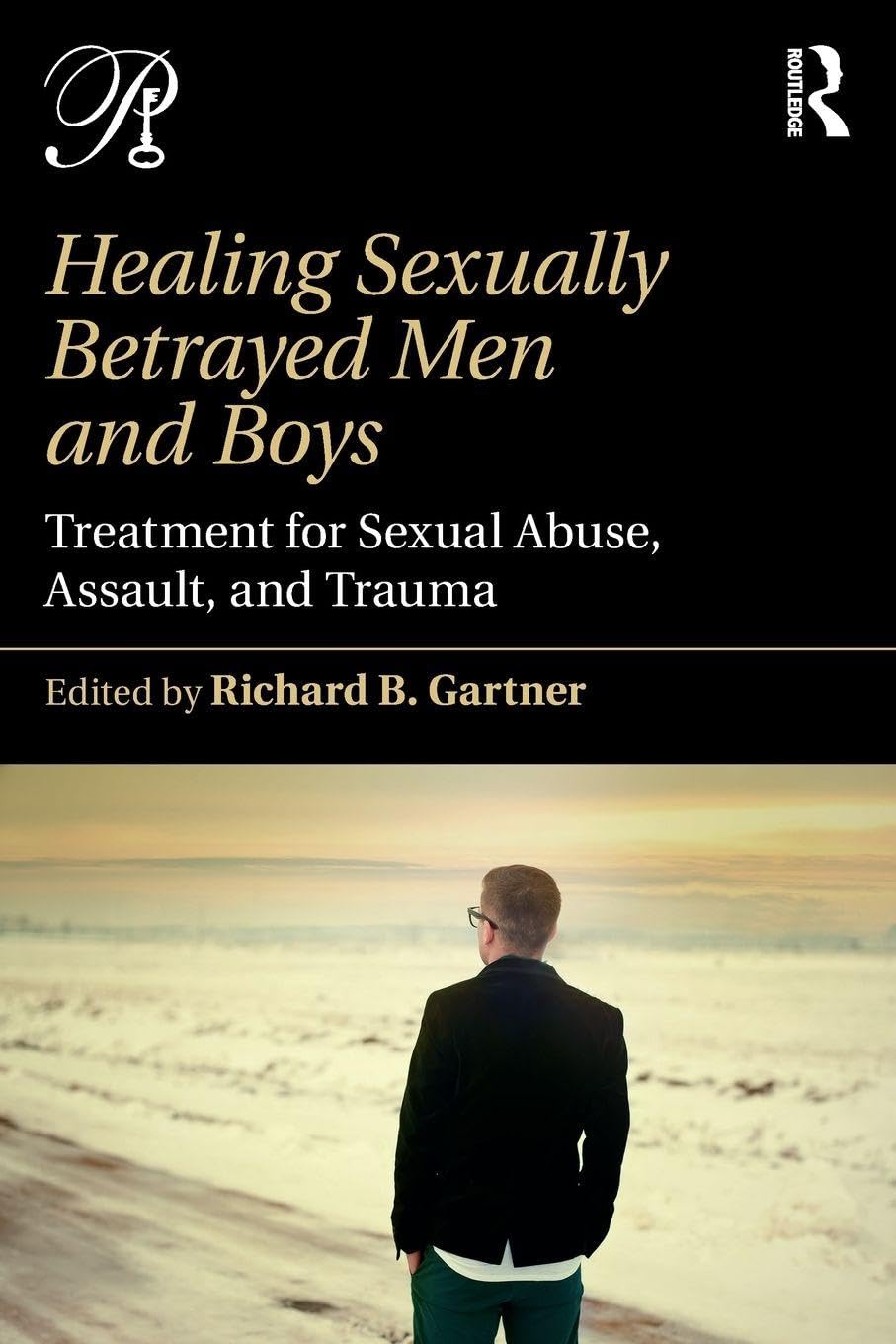Healing Sexually Betrayed Men and Boys: Treatment for Sexual Abuse, Assault, and Trauma (Psychoanalysis in a New Key Book Series)