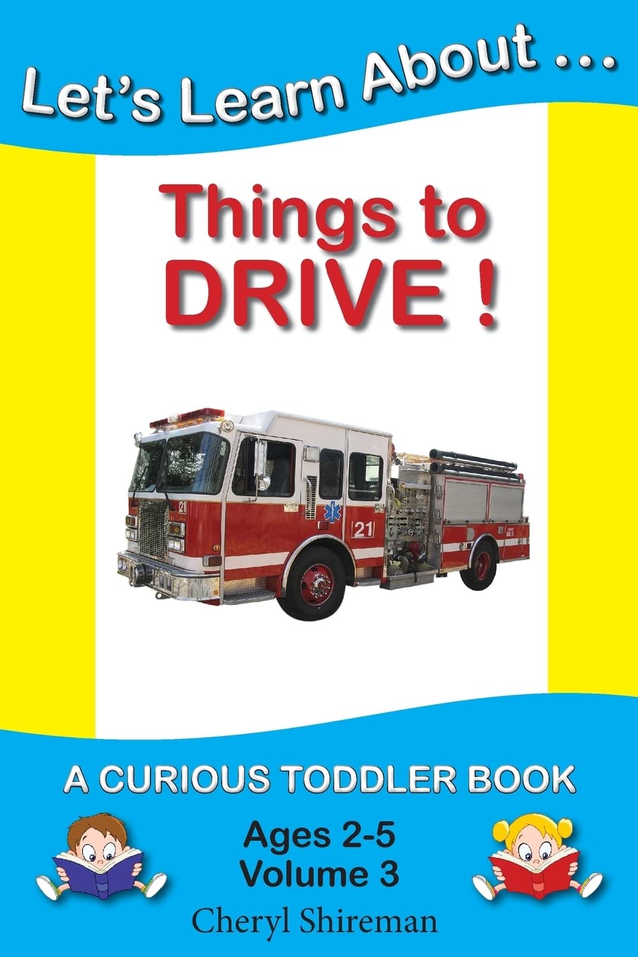 Let's Learn About...Things to Drive!: A Curious Toddler Book: Volume 3