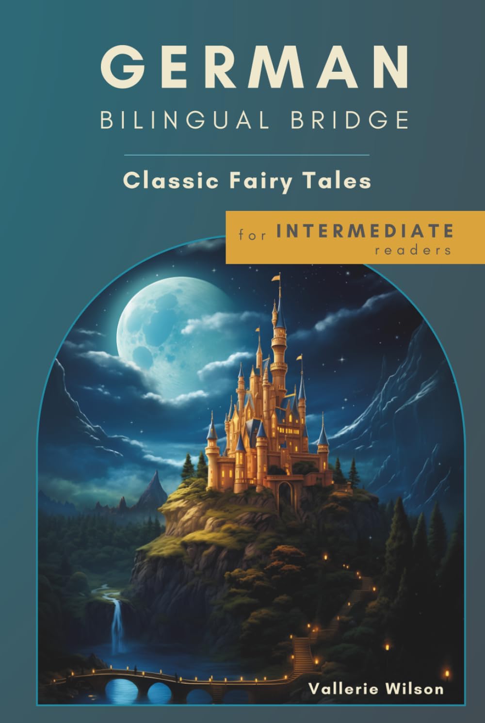 German Bilingual Bridge: Classic Fairy Tales for Intermediate Readers (German Bilingual Bridge: Classic stories for language learners)