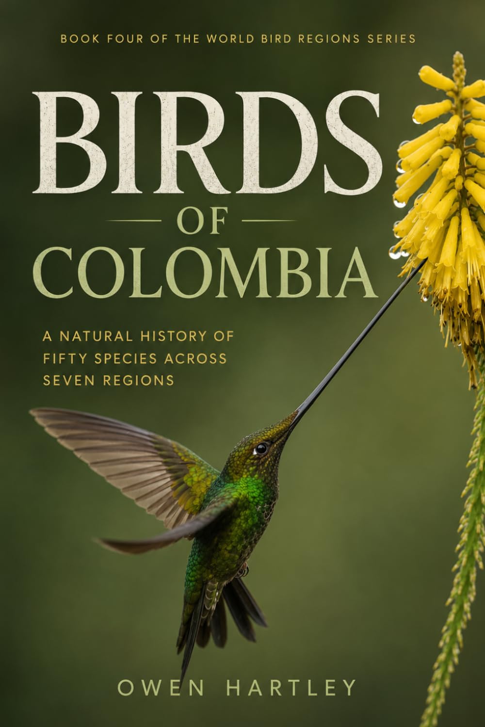 BIRDS OF COLOMBIA: A Natural History of Fifty Species Across Seven Regions (World Bird Regions)