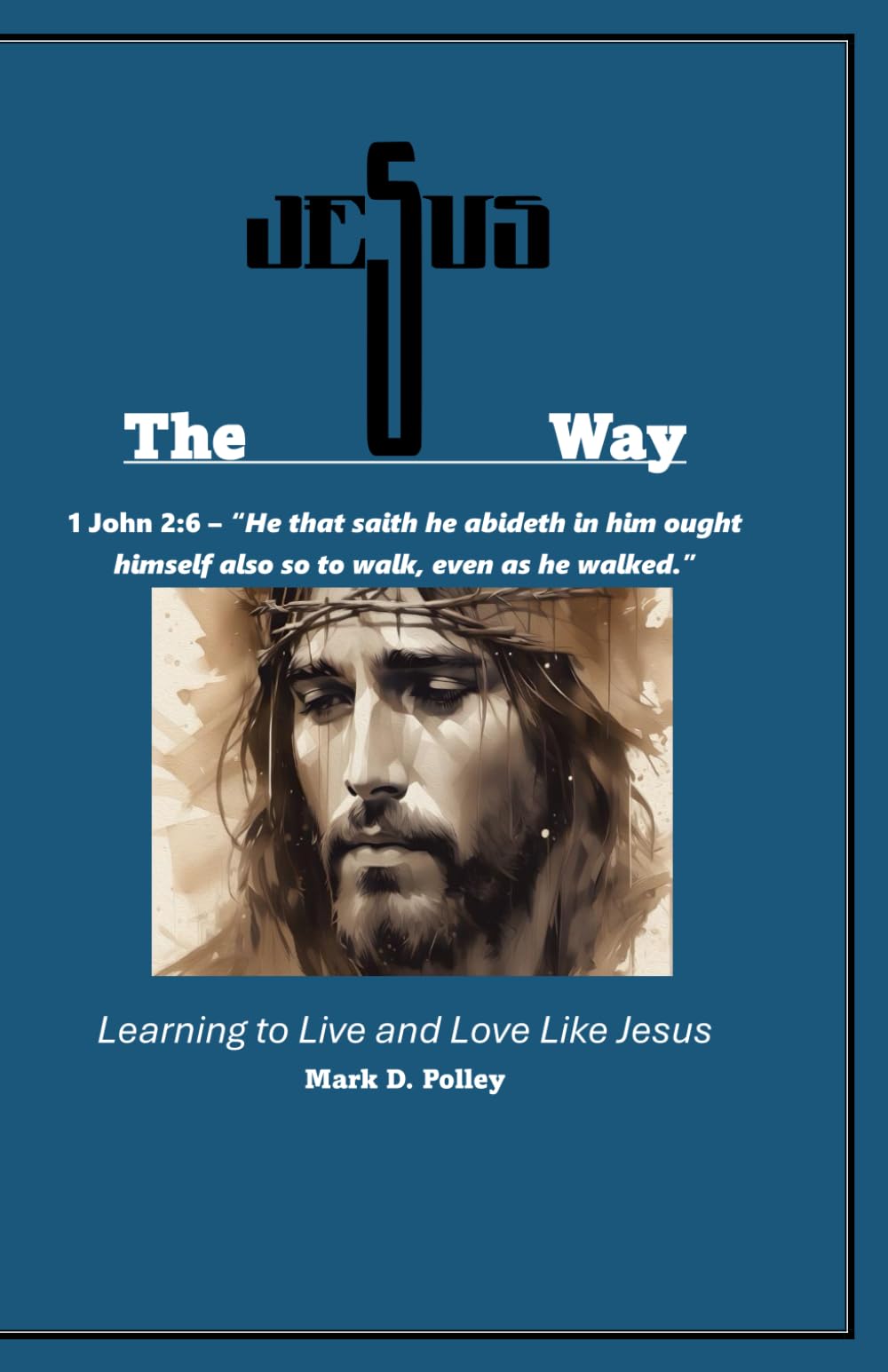 The Jesus Way: Learning to Live and Love Like Jesus
