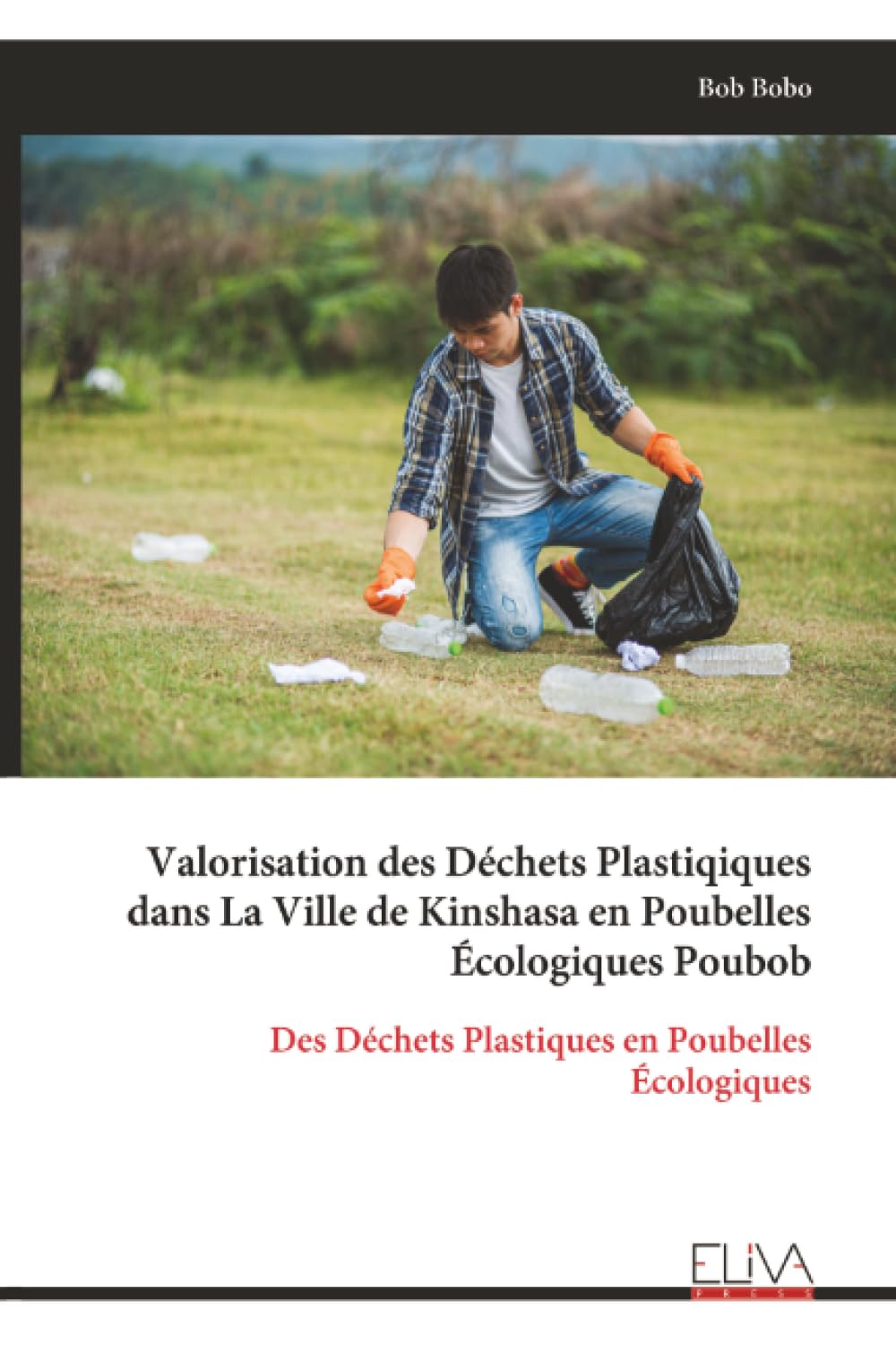 Valorisation des Déchets Plastiqiques dans La Ville de Kinshasa en Poubelles Écologiques Poubob: Des Déchets Plastiques en Poubelles Écologiques