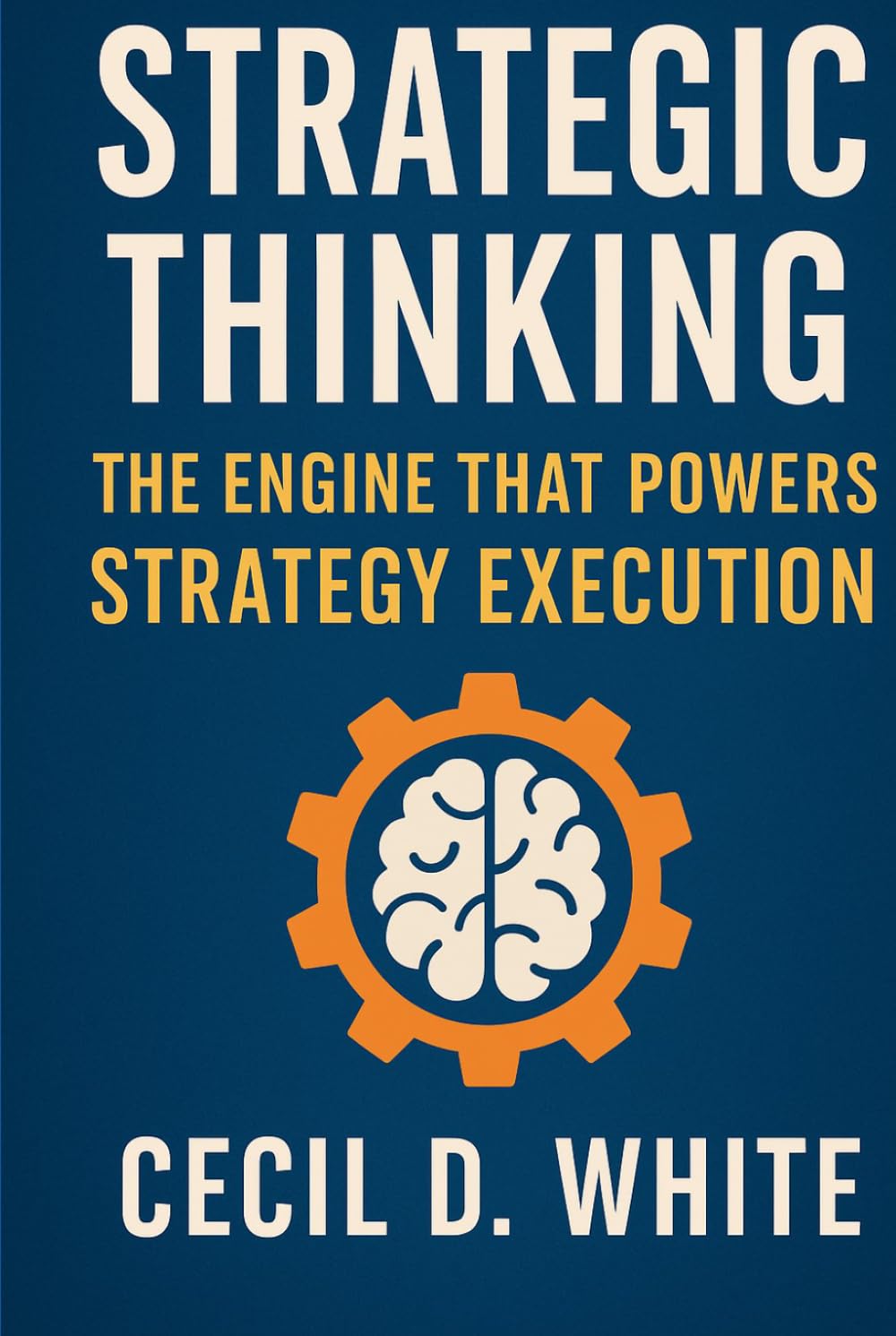 Strategic Thinking: The Engine That Powers Strategy Execution (The Strategy Execution Series for Business Leaders)